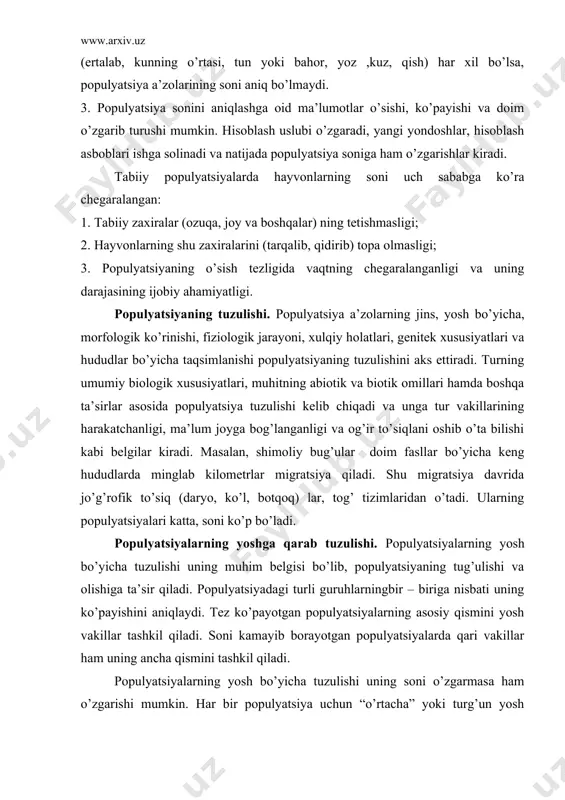 uning ko’payishini aniqlaydi. tez ko’payotgan populyatsiyalarning asosiy qismini yosh vakillar tashkil qiladi. soni kamayib borayotgan populyatsiyalarda qari vakillar ham uning ancha qismini tashkil qiladi. populyatsiyalarning yosh bo’yicha tuzulishi uning soni o’zgarmasa ham o’zgarishi mumkin. har bir populyatsiya uchun “o’rtacha” yoki turg’un yosh bo’yicha taqsimlanishi xosdir. o’rtacha va turg’un holatning tuzulishiga ko’p tug’ulish yoki o’lish sabab bo’lishi mumkin. o’simliklar populyatsiyasining yoshiga qarab tuzulishi. o’simliklarda senopopulyatsiyaning taqsimlanishi – bu ma’lum fitotsenoz ichidagi guruhlar yosho nisbatidan kelib chiqadi. o’simlik yoshini absolyut yoki kalendar yoshi bilan aniqlash qiyin, chunki o’simlik bir kalendar yoshda har xil yosh holati (bahorda unish, ko’karish, barg chiqarish, gullash; yoz faslida urug’ tugish, pishish va h.k.) da bo’ladi. o’simliklarning katta – kichikligi bir yoshli guruh turli harakatchanlikni aks ettiradi. o’simlikning vegativ va generativ organlari yaxshi rivojlangan bo’lsa, u hayotchan, rivojlanish uchun energiya to’plagan, tahqi muhit omillariga chidamli bo’ladi. hayvonlarning makonga bo’gan egalik uchun aktivligi quyidagi ikki holat bilan aniqlanadi, ya’ni: …