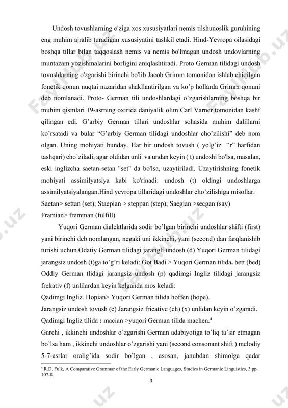 tadi. hind-yevropa oilasidagi boshqa tillar bilan taqqoslash nemis va nemis bo'lmagan undosh undovlarning muntazam yozishmalarini borligini aniqlashtiradi. proto german tilidagi undosh tovushlarning o'zgarishi birinchi bo'lib jacob grimm tomonidan ishlab chiqilgan fonetik qonun nuqtai nazaridan shakllantirilgan va ko’p hollarda grimm qonuni deb nomlanadi. proto- german tili undoshlardagi o’zgarishlarning boshqa bir muhim qismlari 19-asrning oxirida daniyalik olim carl varner tomonidan kashf qilingan edi. g’arbiy german tillari undoshlar sohasida muhim dalillarni ko’rsatadi va bular “g’arbiy german tilidagi undoshlar cho’zilishi” deb nom olgan. uning mohiyati bunday. har bir undosh tovush ( yolg’iz “r” harfidan tashqari) cho’ziladi, agar oldidan unli va undan keyin ( t) undoshi bo'lsa, masalan, eski inglizcha saetan-setan "set" da bo'lsa, uzaytiriladi. uzaytirishning fonetik mohiyati assimilyatsiya kabi ko'rinadi: undosh (t) oldingi undoshlarga assimilyatsiyalangan.hind yevropa tillaridagi undoshlar cho’zilishiga misollar. saetan> settan (set); staepian > steppan (step); saegian >secgan (say) framian> fremman (fulfill) yuqori german dialektlarida sodir bo’lgan birinchi undoshlar shifti (first) yani birinchi …