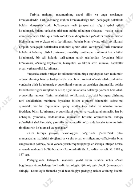 erishilgan muvaffaqiyatlar bilan chegaralanib qolmay, balki yanada yaxshiroq natijaparga erishishga intilgan bo‘lsa, u yanada mahoratli bo‘lib boradi». (amonashvili sh. a, yedinstvo seli. m. 1987 g. 167-str). pedagogikada tarbiyachi mahorati yaxlit tizim sifatida uchta o‘zaro bog‘langan tizimchalarga bo‘linadi: texnologik; ijtimoiy psixologik (munosabat); ahloqiy. texnologik tizimcha yoki texnologiya pedagog uchun o‘zining kuchini rejalashtirish va kerakli natijaga erishishga yordam beradigan shaxs va jamoaga ta’sir etadigan aniq vositalar hisoblanadi. kasbiy texnika asoslari nimalardan iborat? albatga, tarbiyachi tomonidan o‘quvchilar amaliy faoliyatini tashkil etish, ularni ma’lum pedagogik vazifalarni bajarishga jalb etishdan iborat. gap bu o‘rinda o‘quvchilarning o‘zlari hayotlarini tashkil etish, yo‘lga qo‘yish, demak, o‘quvchilar faol amaliy faoliyatlarini tashkil etishning samarali shakllaridan foydalanish haqida gap boradi. bu shunday asoski, uning zamirida tarbiya yo‘lga qo‘yiladi. ochig‘ini aytish kerakki, ko‘pchilik sinf rahbarlari o‘zlari navbatchilik qiladi, kino, teatr, muzeylarga kollektiv bo‘lib olib boradi, ota-onalar majlislari, yig‘ilishlar, bayramlar, munozaralar, uchrashuvlarni o‘zlari tashkil etadilar. hatto tarbiyachi nazoratisiz binoni tozalash, o‘ynash va boshqa …