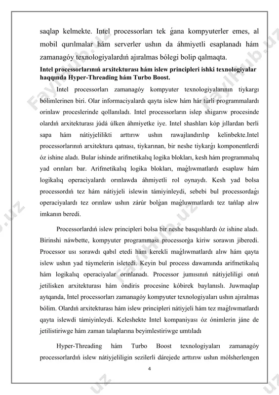 rejede optimallastırıw imkaniyatın beredi. bul tek ǵana programmistler hám it qánigeleri ushın emes, al ápiwayı paydalanıwshılar ushın da nátiyjeli tájiriybe jaratadı. sońǵı jılları bul texnologiyalar jáne de jetilisip, jańa processorlar modelleri islep shıǵarılıp atır, olardıń járdeminde haqıyqıy wazıypalardıń nátiyjeliligi sezilerli dárejede artpaqta. solay etip, hyper-threading hám turbo boost, kompyuter sistemalarınıń ishki texnologiyaları sıpatında áhmiyetli orın tutadı hám olardıń islewi paydalanıwshılarǵa jáne de kúshli sheshimlerdi usınadı.intel processorları texnologiya dúnyasında áhmiyetli orin tutadi. hár bir áwlad óziniń jańalıqları hám jetilisiwleri menen ajıralıp turadı. birinshi áwlad processorları 1970-jıllarda payda bolgan, olar tiykarınan ańsat isleytuģın hám minimal energiya sarplay alatuģın modeller edi. bul áwlad 4-bit hám 8-bit arxitalar menen sheklengen edi. olar dáslepki kompyuterlerdi jaratıwda qollanılģan hám áhmiyetli programmalastırıw imkaniyatların bergen. ekinshi áwlad processorlarında 16-bit arxitekturalar islep shiģila baslandı. bul áwladtıń jetiskenligi jaqsılanǵan maǵlıwmatlardı qayta islew imkaniyatları bolıp tabıladı. sonday-aq, bul dáwirde chiplerdiń ólshemleri de azayıp, olardıń nátiyjeliligi arttı. bul áwladta, ásirese, intel 8086 …