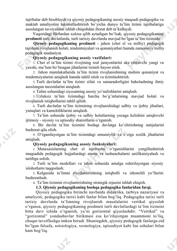 amalga oshirib kelmoqda. bulardan ko’zda tutilgan maqsad ta’lim tizimini demokratlashtirish, uning insonparvarlik tamoyillarini rivojlantirish, shu asosda o’quv-tarbiya ishlari mazmunmi, uning shakli va metodini kompleks yangilash hamda yanada takomillashtirishdan iborat. bu vazifalarni muvafaqqiyatli hal qilishning muhim shartlaridan bin chet el ta’lim tizimi va pedagogikasi tajribalarini o’rganishni talab etadi. bu tajribalarni o’rganish orqali ta’lim-tarbiya tizimini yangilashda qo’shimcha boy manbalarga ega bo’lamiz. bu yo’lda bizga pedagogika fanlari tizimidagi sohalardan biri - “qiyosiy pedagogika” fani katta yordam beradi. qiyosiy pedagogika - jahon, mintaqaviy, milliy ta'lim tizimi rivojining umumiy va alohida istiqbolli yo’nalishlari, qonun va qonuniyatlarining o’ziga xosliklarini taqqoslash haqidagi fan. qiyosiy pedagogika fani global doirada ta’lim tizimi rivojlanishining holati, asosiy yo’nalishlari va qonuniyatlarini tahlil etadi, milliy va hududiy o’ziga xosliklardagi umumiy ko’rinishlarni ochib beradi, xalqaro pedagogik tajribaning ijobiy va salbiy jihatlari, milliy pedagogik madaniyatni boyitish shakl va usullarini aniqlashtiradi. qiyosiy pedagogika - mustaqil ilmiy bilim sohasi sifatida o’zining obyekt, predmet, maxsus funksiya va vazifalariga …