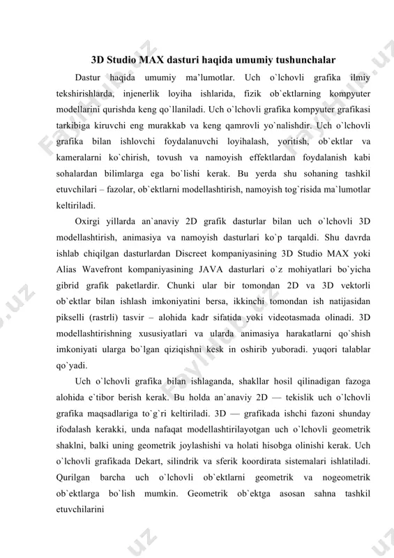 ar, tezlanish va hokazo) ko`rinishda namoyon bo`ladi. geometrik ob`ektlar. geometrik ob` ektlarni ko`rishda juda kuchli va keng tarkalgan 3d paket discreet kompaniyasi 3d studio max dasturini tanlab uning misolida ob`ektlarning asosiy turlari va modellashtirish texnologiyasini ko`rib o`tamiz. bu dastur yordamida geometrik ob`ektlarning quyidagi turlari qurilishi mumkin.splayn chiziqlar (spline curves) – boshqa sirt yoki shakllarni ko`rishda ishlatiladigan va shu tartibda qurilgan (beze yoki nurbs) chiziqlar. ularni har akat troyektoriyalarini ifodalash uchun ham ishlatish mumkin. masalan, beze chiziqlari uchun, xususiy holda, boshlang`ich shakl va chiziqlar to`plami aniqlangan bo`lib (masalan, tekst, aylana, ellips) ular keyinchalik aniq shakllar ko`rishda ishlatilishi mumkin. poligonal ob`ektlar (polugonal objects) — bular o`zgarib turuvchi parametrlar bilan ifodalanuvchi (masalan uzunlik, radius) poligonal boshlang`ich shakllar (polygonal primitives) yoki polugonal turlardir (polugonal meshes). poligonal turlar juft-jufti bilan uchlarni tutashtiruvchi qirralar sifatida aniqlanadi. boshlang`ich shakllar (primitiv) ni ishlatish dizaynerga (dasturgaham) d ob`ekt shaklini o`zgartirishni ancha osonlashtiradi. shunda 3d – boshlang`ich (primitiv) shakllarni (masalan …