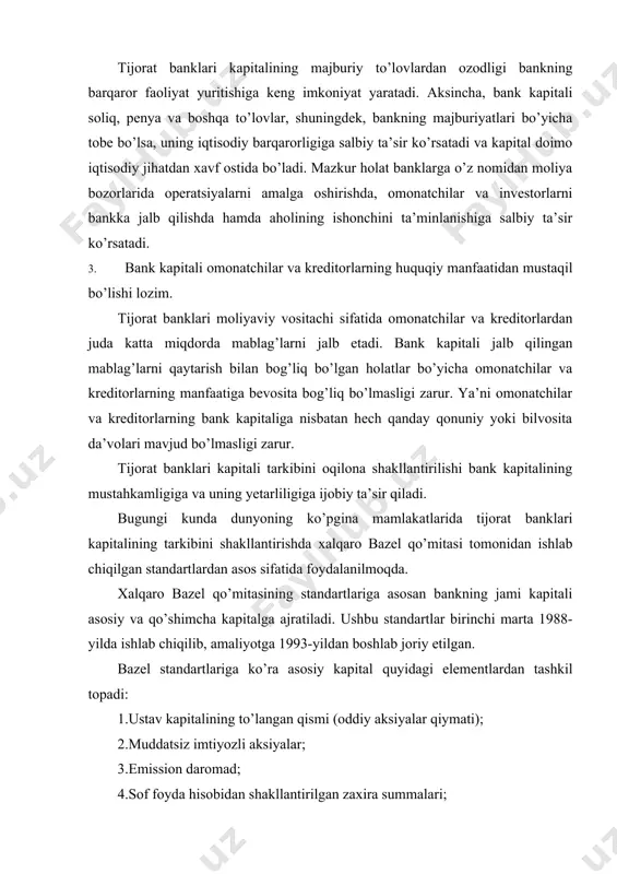 unisi e’tiborga molikki, xorijiy bank amaliyotida banklarda audit tekshiruvi o’tkazilib, audit xulosasi tasdiqlangunga qadar joriy yilning foydasi asosiy kapital tarkibiga kiritiladi. audit xulosasidan keyin esa faqat taqsimlanmagan foyda kiritiladi. xalqaro bazel standartlari bo’yicha banklarning qo’shimcha kapitali tarkibiga quyidagi asosiy elementlar kiritiladi: 1. kreditlardan ko’riladigan zararlarni qoplashga mo’ljallangan zaxiraning riskka tortilgan aktivlar miqdorining 1,25 foizidan oshib ketmaydigan qismi; 2. qayta baholash zaxirasi. bunda bankka tegishli bino va inshootlar hamda yerning qiymatini qayta baholash natijasida yuzaga keladigan zaxira miqdori tushuniladi; 3. subordinatsiyalashgan qarz majburiyatlari. 4. konsolidatsiyalashgan sho’ba korxonalarini tashkil etish maqsadida yo’naltirilgan qo’yilmalar. bazel andozalari bo’yicha konsolidatsiyalashgan sho’ba korxonalari deganda bank qoshida tashkil etilgan, mustaqil balansga ega bo’lmagan kredit muassasalari (lizing, faktoring, trast, forfeyting kompaniyalari) ko’zda tutiladi. respublikamiz tijorat banklarining kapital tarkibi markaziy bankning 1998-yil 2-noyabrda tasdiqlangan 420-sonli «tijorat banklari kapitali ning yetarliligiga qo’yiladigan talablar to’g’risida»gi nizomida quyidagicha keltirilgan: i darajali kapital quyidagilardan iborat: a) to’liq to’langan va muomalaga chiqarilgan oddiy aksiyalar, …