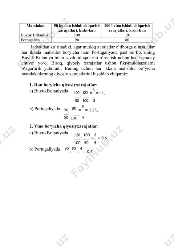 inadi. xalqaro savdoda qiyosiy ustunlik tamoyillarining amal qilishini yaqqol tasavvur qilish uchun quyidagi shartli misolni ko‘rib chiqamiz (3.1-jadval). 1-jadval turli mamlakatlarda don va vino ishlab chiqarish xarajatlari mamlakat 50 kg don ishlab chiqarish xarajatlari, kishi-kun 100 l vino ishlab chiqarish xarajatlari, kishi-kun buyuk britaniya 100 120 portugaliya 90 80 jadvaldan ko‘rinadiki, agar mutloq xarajatlar e’tiborga olinsa, ular har ikkala mahsulot bo‘yicha ham portugaliyada past bo‘lib, uning buyuk britaniya bilan savdo aloqalarini o‘rnatish uchun hech qanday ehtiyoj yo‘q. biroq, qiyosiy xarajatlar ushbu fikr-mulohazalarni o‘zgartirib yuboradi. buning uchun har ikkala mahsulot bo‘yicha mamlakatlarning qiyosiy xarajatlarini hisoblab chiqamiz: 1. don bo‘yicha qiyosiyxarajatlar: a) buyukbritaniyada 100 : 120 5 1,6 . 50 100 3 b) portugaliyada 90: 50 80 100 9  2,25. 4 2. vino bo‘yicha qiyosiyxarajatlar: a) buyukbritaniyada 120 : 100 3  0,6 . 100 50 5 b) portugaliyada 80 : 90 4  0,4. 100 50 9 hisob-kitoblar shuni ko‘rsatadiki, …