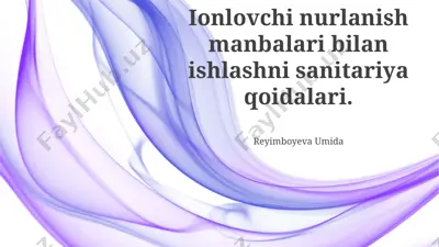 ionlashtiruvchi nurlanish manbalari bilan ishlashni sanitariya qoidalari — PPTX