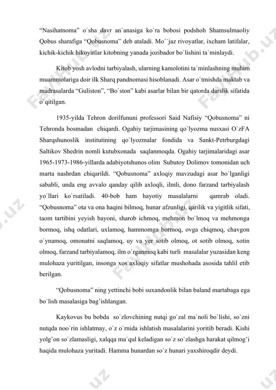 so`zlashga harakat qilmog’i haqida mulohaza yuritadi. hamma hunardan so`z hunari yaxshiroqdir deydi. kaykovus har bir kishi notiq bo`lmog’i lozimligini, ammo yolg’onchi bo`lmasligini ta`kidlab shunday deydi: “kishi suxandon, suxango`y (notiq) bo`lishi kerak. ammo, ey farzand, sen suxango`y bo`lg’il va lekin durug’go`y (yolg’onchi) bo`lmag’il. rostgo`ylikda o`zing shuhrat qozong’il, tokim biror vaqt zururat yuzidin yolg’on so`z desang qabo’l qilg’aylar. har so`z desang ham rost deg’il va lekin yolg’onga o`xshagan rostni demag’ilkim, rostga o`xshagan durug’ durug’ga o`xshag’on rostdin yaxshiroqdur, nedinkim ul durug’ maqbo’l bo`lur, ammo ul rost maqbil bo`lmas. demak, nomaqbo’l rostni aytishdan parhez qil...” kaykovus faqat nutq so`zlashni emas, boshqalarning so`zi va nutqidan ibrat olishni o`qtiradi, shu yil bilan ham yaxshi notiq bo`la olish mumkinligini aytib o`tadi. “ey farzand, toki qila olsang so`z eshitmakdin qochmag’ilki, kishi so`z eshitmak bila suxango`y (notiqlik) hosil qilur”. agar farzand yoshligida hech kishining so`zini eshitmay katta bo`lsa, u albatta soqov bo`ladi. kamolga yetishish jarayonida chiroyli so`zlar eshitsa suxango`y …