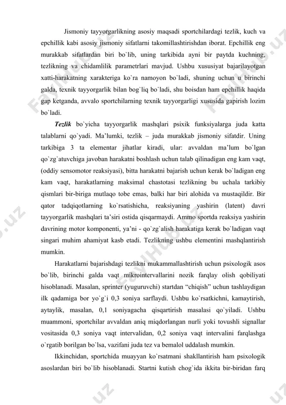 mkin. harakatlarni bajarishdagi tezlikni mukammallashtirish uchun psixologik asos bo`lib, birinchi galda vaqt mikrointervallarini nozik farqlay olish qobiliyati hisoblanadi. masalan, sprinter (yuguruvchi) startdan “chiqish” uchun tashlaydigan ilk qadamiga bor yo`g`i 0,3 soniya sarflaydi. ushbu ko`rsatkichni, kamaytirish, aytaylik, masalan, 0,1 soniyagacha qisqartirish masalasi qo`yiladi. ushbu muammoni, sportchilar avvaldan aniq miqdorlangan nurli yoki tovushli signallar vositasida 0,3 soniya vaqt intervalidan, 0,2 soniya vaqt intervalini farqlashga o`rgatib borilgan bo`lsa, vazifani juda tez va bemalol uddalash mumkin. ikkinchidan, sportchida muayyan ko`rsatmani shakllantirish ham psixologik asoslardan biri bo`lib hisoblanadi. startni kutish chog`ida ikkita bir-biridan farq qiluvchi ko`rsatmalar bo`lishi mumkin: birinchisi-sensorik ko`rsatma: beriladigan signalni qabul qilishga tayyor bo`lib turish, ya’ni o`z diqqatini ayni signalga qaratish va motor ko`rsatmasi, ushbu xohish harakatni imkon qadar tezroq boshlashga bo`lgan tayyorgarlikdan iboratdir, ya’ni bor diqqatni oldinda turgan qo`zg`alishni yuzaga keltiruvchi hatti-harakatlarga qaratish. ushbu ikki ko`rsatmadan sportchiga tezligining namoyon bo`lishi uchun ko`proq motorik ko`rsatma ta’sir etadi. shu boisdan uni yaxshi shakllantirish kerak. …
