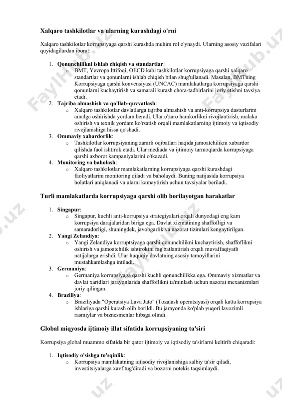 ijtimoiy, iqtisodiy va siyosiy chora-tadbirlar talab etiladi. bu borada ta'lim, shaffoflik, ommaviy nazorat va xalqaro hamkorlik juda muhim ahamiyatga ega. korrupsiya va global muammo korrupsiya global muammo sifatida tan olingan bo'lib, u nafaqat milliy darajada, balki xalqaro miqyosda ham jiddiy ijtimoiy, iqtisodiy va siyosiy oqibatlarga olib keladi. korrupsiya har qanday davlatda va har qanday tizimda uchraydi, bu esa iqtisodiy o'sishga to'sqinlik qiladi, ijtimoiy adolatsizlikni kuchaytiradi va fuqarolar ishonchini yo'qotadi. xalqaro tashkilotlar va ularning kurashdagi o'rni xalqaro tashkilotlar korrupsiyaga qarshi kurashda muhim rol o'ynaydi. ularning asosiy vazifalari quyidagilardan iborat: 1. qonunchilikni ishlab chiqish va standartlar: · bmt, yevropa ittifoqi, oecd kabi tashkilotlar korrupsiyaga qarshi xalqaro standartlar va qonunlarni ishlab chiqish bilan shug'ullanadi. masalan, bmtning korrupsiyaga qarshi konvensiyasi (uncac) mamlakatlarga korrupsiyaga qarshi qonunlarni kuchaytirish va samarali kurash chora-tadbirlarini joriy etishni tavsiya etadi. 2. tajriba almashish va qo'llab-quvvatlash: · xalqaro tashkilotlar davlatlarga tajriba almashish va anti-korrupsiya dasturlarini amalga oshirishda yordam beradi. ular o'zaro …