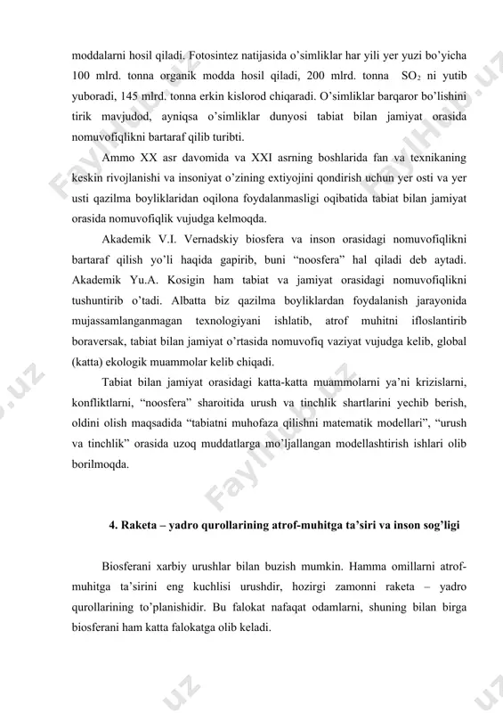 dir. chunki yadro portlashlarda juda ko’p miqdorda azot oksidlari hosil bo’ladi. bu azot oksidlari atmosferani 22-30 km. balandligidagi ozon qatlami bilan reaktsiyaga kirishib, ozonni yemiradi. natijada quyoshdan, kosmosdan kelayotgan ultrabinafsha nurlarini miqdori yerda oshishi natijasida tirik mavjudot nur kasaliga uchrab qirilib ketishi mumkin, jumladan, odam ham. chunki, ozon qatlami bizga ultrabinafsha nurini kam miqdorda o’tkazib, yerda biosferani, ekologik tizimni saqlaydi. bundan tashqari atrof-muhitni ifloslanishida, atmosferada har xil gazlar, og’ir metall ionlar, fenol, uglerodlar, benzol, piren kabi moddalar to’planib atmosferaning pastki qismida “smog” deb ataluvchi bir parda hosil qiladi. bu hosil bo’lgan qatlam natijasida quyosh nuri xuddi parnikdagi yopilgan plyonka tagida issiqlikni oshishi kabi, yerda ham harorat ko’tarilib “parnikeffekti” deb ataluvchi falokatga olib keladi. yerda harorat oshishi natijasida esa, muzliklar erib, suv toshqini falokatlariga olib keladi. davlatlar o’rtasidagi konfliktlarda yadro qurollari ishlatiladigan bo’lsa, “yadro qishi” deb ataluvchi va biosferani, insonning shart-sharoitini butunlay o’zgartirib yuboradigan muammolardan biri kelib chiqadi. quvvatli atom va …