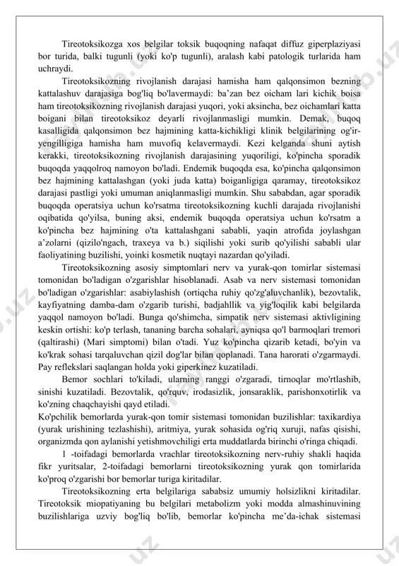 ina emas, balki rivojiga ham ta’siri borligi shak-shubhasizdir. kulfat, turli xil yo'qotishlar, qo'rquv, g'azab, vahima bazed kasalligiga xos simptomlarning tez, bir necha soat ichida rivojlanishiga ko'p marta sabab bo'lgan», - deb yozgan edi. s.a. m a’- sumov, m.s. astrov buqoq ekspeditsiyalari va kuzatuvlardan olingan materiallarni analiz qilib, diffuz toksik buqoq etiologiyasida ruhiy shikast (stress) ning katta ahamiyati borligini (40-60% gacha) ta’kidlab o'tganlar. ayollar jinsiy a’zolari kasalliklari va gormonal faoliyatining buzilishlari ko'p uchrashi jihatidan (33,6%) ikkinchi omil hisoblanadi (homiladorlik hayz ko'rishning buzilishi, farzand ko'rish orzusi bo'lgan holda bo'yida bo'lmaslik, yolg'izlik va b.). diffuz toksik buqoq etiologiyasida infeksiyaning ahamiyati katta emas, biroq bemorlarning kamida 5-6% o'z xastaligini asosan og'ir gripp yoki angina bilan bog'laydilar. diffuz toksik buqoqqa moyil qiladigan konstitutsional va genetik omillar- endokrin sistema a’zolari faoliyati buzilishlari mavjud bo'lgan holda organizmga ekzogen omillar ta ’siri sabab bo'lishi ham isbotlab berilgan. diffuz toksik buqoqli bemorlarda qonda uzoq muddat ta’sir qiladigan stimulator - …