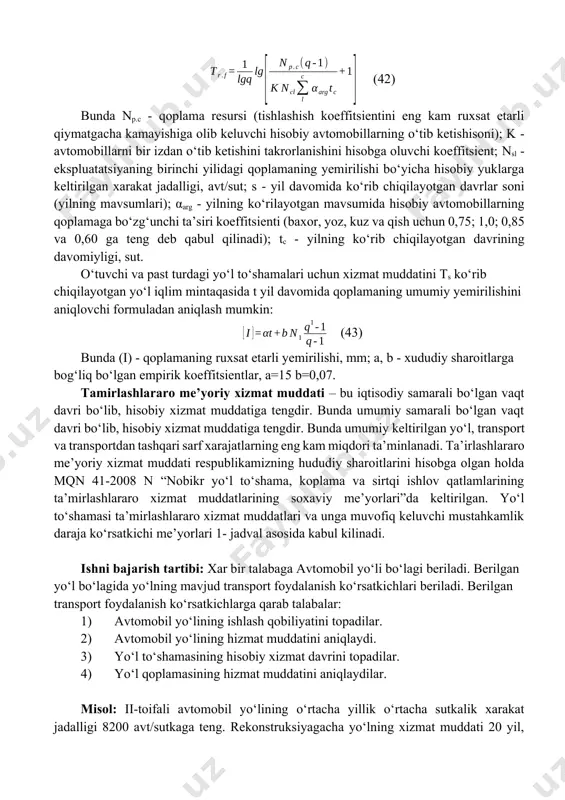 hisobga oluvchi koeffitsient; krg – yo‘l toifasiga va yo‘l to‘shamasi turiga bog‘liq ravishda belgilanadigan yo‘l to‘shamasining nisbiy mustahkamligi koeffitsienti, krg=0,63...1,0; kreg–xududiy koeffitsient, kreg = 0,85...1,0; kz xaqiqiy harakat jadalligiga bog‘liq bo‘lgan koeffitsient. qoplamaning hisobiy xizmat muddati - bu vaqt davri maboynida, mukammal va yengillashtirilgan turdagi yo‘l to‘shamalarida tishlashish koeffitsientining ruxsat etarli qiymatgacha kamayishi yoki tegishli ravishda yiliga mm da qoplama qalinligini kamayishi hisobiga qoplamaning sirpanchiqligin oshishi, o‘tuvchi turdagi yo‘l to‘shamalarda tabiiy omillar va avtomobillar g‘ildiragi tasiridan materiallarni yo‘qotishi va yeyilishi kabilar ro‘y beradi. mukammal va yengillashgan to‘shamalar qoplamasining xizmat muddati ustki yuza ishlov berish resurslariga asoslanuvchi bog‘liqlik bo‘yicha aniqlanadi: (42) bunda np.c - qoplama resursi (tishlashish koeffitsientini eng kam ruxsat etarli qiymatgacha kamayishiga olib keluvchi hisobiy avtomobillarning o‘tib ketishisoni); k - avtomobillarni bir izdan o‘tib ketishini takrorlanishini hisobga oluvchi koeffitsient; nsl - ekspluatatsiyaning birinchi yilidagi qoplamaning yemirilishi bo‘yicha hisobiy yuklarga keltirilgan xarakat jadalligi, avt/sut; s - yil davomida ko‘rib chiqilayotgan …