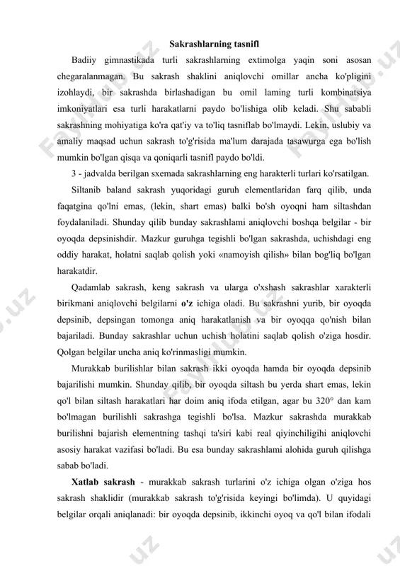 b sakrashlar yuqoridagi sakrash turlaridan kamida ikki - uchta belgilarni o'zida mujassamlaydi (xatlab sakrashdan tashqari). bitta sakrashda shunday belgilar bo'lishi mumkin: oyoqni siltab, uchishda tanani qo'shilishi, tayanchsiz holatda va burilishda holatni o'zgartirish va boshqalar. bunday harakatlar texnikasi va o'rgatish uslubiyotini taxlil qila turib, ularning murakkabligi, qiyinligi, koordinatsiya xususiyatlari, harakatning ifodaliligiga bog'liq bo'lgan elementlar tuzilishini, shu bilan birga mashqlarni o'zlashtirish jarayonida kelib chiqishi mumkin bo'lgan qiyinchiliklarni hisobga olish muhimdir. texnika tuzilishi va asoslari har qanday sakrash, uning aniq shaklidan qat'iy nazar mazkur harakatni umumiy holatini ko'rishga yordam beradigan strukturali - texnik elementlarni o'z ichiga oladi. jumladan, har bir sakrash bir qancha harakat bosqichiga bo'linishi mumkin. sakrashning tayyorgarlik bosqichi sakrashning oldingi harakat-ga (depsinish) bog'liqdir. bu bosqichdagi harakat butun bir sakrashning sifatiga ta'sir ko'rsatadi, shu bilan birga sakrashni oldingi harakat bilan o'zaro bog'liqligi xarakterini aniqlaydi. tayyorgarlik bosqichi sakrash turiga qarab birmuncha murakkab bo'lishi mumkin. joyida sakrashda tayyorlov bosqichi-ning harakat tuzilishi ancha oddiy. bunday …