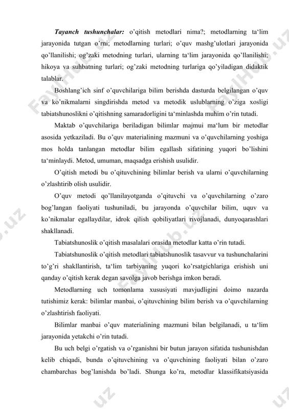 bilim berish va o’quvchilarning o’zlashtirish faoliyati. bilimlar manbai o’quv materialining mazmuni bilan belgilanadi, u ta‘lim jarayonida yetakchi o’rin tutadi. bu uch belgi o’rgatish va o’rganishni bir butun jarayon sifatida tushunishdan kelib chiqadi, bunda o’qituvchining va o’quvchining faoliyati bilan o’zaro chambarchas bog’lanishda bo’ladi. shunga ko’ra, metodlar klassifikatsiyasida uchalasi ham asos hisoblanadi. shu asosda to’zilgan klassifikatsiya oddiy va qulaydir: u o’quv materiali mazmunini xususiyatiga qarab metodlarni to’gri tanlash va qo’llanishga imkon beradi. tabiatshunoslik o’qitish metodlari uch guruhga bo’linadi: og’zaki metodlar - o’qituvchining o’quv materialini og’zaki bayon qilish; hikoya, suhbat, kitob ustida ishlash. ko’rgazmali metodlar – namoyish qilish mustaqil ko’zatishlar, sayyohatlar. amaliy metodlar – og’zaki, yozma mashqlar, chizmalar va laboratoriya ishlari. metodlar bilan metodik uslublarni farqlash muhimdir. metodik uslub-bu metodning unsurlaridan biri, uning tarkibiy qismidir (ko’rgazma vositalarni, kinofilm fragmentlarini, diafilm, diapozitiv ko’rsatish, doskada sxema rasmlardan foydalanish, tajribalarni namoyish qilish, maktab o’quv-tajriba uchastkasidagi amaliy ishlar vaqtida turli xil faoliyat ko’rsatish va xokazo). metod va …