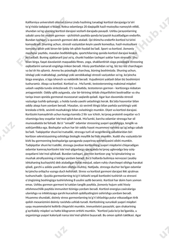 z doimiy (surunkali) stress holatidadir, ya'ni organizmda kortizolning ko'payib borishi doimiy ravishda saqlanib turadi. kortizolning yuqori va uzoq qon darajasi (masalan, surunkali stress bilan bog'liq bo'lganlar) bizning sog'lig'imizga salbiy ta'sir ko'rsatishi ko'rsatildi, masalan: kognitiv buzilish (xotira, e'tibor, aqliy ish, muvofiqlashtirish); qalqonsimon funktsiyani bostirish; qon shakaridagi nomutanosiblik, masalan giperglikemiya (yuqori qon shakar); suyak zichligining pasayishi mushak to'qimalarining qisqarishi; yuqori qon bosimi; metabolik kasallik (semirish); tanadagi immunitet va yallig'lanish reaktsiyalarining pasayishi; tez-tez uchraydigan tushkunlik; jarohatni sekinlashtirish va boshqa sog'liqqa ta'sir. kortizolning normal miqdorini nazorat ostida ushlab turish uchun, stressli vaziyatdan so'ng, tanasi o'lchangan kunlik ishlarga qaytishi kerak. shubhasiz, agar sog'lig'ingizga zarar berishni xohlamasangiz, unda hissiy portlashdan keyin siz o'zingizni tiklashingiz va tinchlanishingiz kerak. qanday qilib ruhiy holatni normal holatga qaytarish kerak, har bir kishi o'zi uchun qaror qiladi. dori-darmonsiz stressdan keyin qonda kortizol miqdorini pasaytirishning tabiiy usullari. asos sifatida, qoniqishning barcha usullari, ya'ni qondagi kortizol darajasini pasaytirish, bitta narsaga tushadi: chalg'itish kerak, …