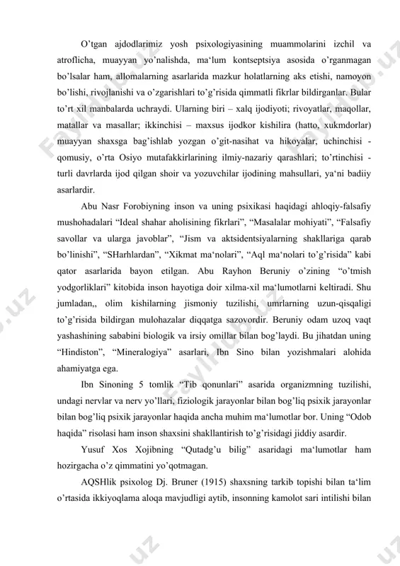 iddiy asardir. yusuf xos xojibning “qutadg’u bilig” asaridagi ma‘lumotlar ham hozirgacha o’z qimmatini yo’qotmagan. aqshlik psixolog dj. bruner (1915) shaxsning tarkib topishi bilan ta‘lim o’rtasida ikkiyoqlama aloqa mavjudligi aytib, insonning kamolot sari intilishi bilan olish samaradorligini oshirsa, o’qitishning takomillashuvi uning ijtimoiylashuvi jarayonini tezlashtiradi, deb uqtiradi. shu tariqa yosh psixologiyasi fani qator rivojlanish bosqichlaridan o’tib, bugungi darajasiga erishdi. uning rivojlanishiga o’rta osiyo allomalari, rus va chet el psixologlari munosib hissalarini qo’shdilar. yuqorida aytilgan nazariyalar, amaliy va ilmiy ma‘lumotlar, tadqiqotchilar yaratgan metodikalarning o’z ahamiyatini saqlab kelmoqda. yosh davrlarining tabaqalash nazariyalari. psixologiya fanida yosh davrlarini tabaqalash bo’yicha qator mustaqil nazariyalar mavjud, ular inson shaxsini tadqiq qilishga har xil nuqtai nazardan yondashadi va muammoning mohiyatini turlicha yoritiladi. ularga biogenetik, sotsiogenetik, psixogenetik, kognitivistik, psixo-analitik, bixevioristik nazariyalarni kiritish mumkin. quyidagi mazkur nzariyalar va ularning ayrim namoyandalar ifodalagan yosh davrlarini tabaqalash printsiplarini ko’rib chiqamiz. biogenetik nazariyada insonning biologik yetilishi bosh omil sifatida qabul qilingan, qolgan jarayonlarning rivojlanishi …
