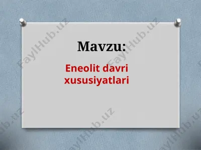 eneolit davri xususiyatlari — PPTX