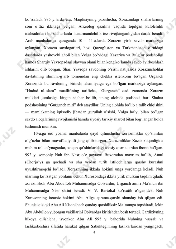 bilan bo’lgan savdo aloqalarining rivojlanishi hamda siyosiy tarixiy sharoit bilan bog’langan holda tushunish mumkin. 10-a.ga oid yozma manbalarda qayd qilinishicha xorazmliklar qo’shnilari o’g’uzlar bilan muvaffaqiyatli jang qilib turgan. xorazmliklar xazar xoqonligida muhim rolь o’ynaganlar, xoqon qo’shinlaridagi asosiy qism ulardan iborat bo’lgan. 992 y. somoniy nuh ibn nasr o’z poytaxti buxorodan maxrum bo’lib, amul (chorjo’y) ga qochadi va shu yerdan turib istilochilarga qarshy kurashni uyushtirmoqchi bo’ladi. xorazmning ikkala hokimi unga yordamga keladi. nuh ularning ko’rsatgan yordami uchun xurosondagi ikkita yirik mulkini taqdim qiladi: xorazmshoh abu abdulloh muhammadga obivardni, urganch amiri ma’mun ibn muhammadga niso sh.ini beradi. v. v. bartolьd ko’rsatib o’tganidek, nuh xurosonning itoatsiz hokimi abu aliga qarama-qarshi shunday ish qilgan edi. shunisi qiziqki abu ali nisoni hech qanday qarshiliksiz ma’munga topshiradi, lekin abu abdulloh yuborgan vakillarini obivardga kiritishdan bosh tortadi. gardiziyning hikoya qilishicha, isyonkor abu ali 995 y. bahorida nuhning vassali va lashkarboshisi sifatida harakat qilgan sabukteginning lashkarlaridan yengilgach, dastlab …