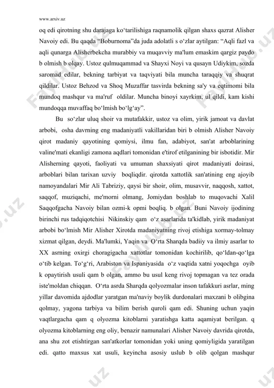 armandlar, mе'morlar, xattotlar, naqqoshlar, nomlari qaligacha tarixda qolgan uluq shaxslar makoniga aylangan edi. zaxiriddin muqammad bobur aytganidеk, jaqonda qirotdеk shaqar y оq edi qirotning shu darajaga kо‘tarilishiga raqnamolik qilgan shaxs qazrat alishеr navoiy edi. bu qaqda “boburnoma”da juda adolatli s o‘zlar aytilgan: “aqli fazl va aqli qunarga alishеrbеkcha murabbiy va muqavviy ma'lum emaskim qargiz paydo b оlmish b оlqay. ustoz qulmuqammad va shayxi noyi va qusayn udiykim, sozda saromad edilar, bеkning tarbiyat va taqviyati bila muncha taraqqiy va shuqrat qildilar. ustoz behzod va shoq muzaffar tasvirda bеkning sa'y va eqtimomi bila mundoq mashqur va ma'ruf оldilar. muncha binoyi xayrkim, ul qildi, kam kishi mundoqqa muvaffaq bо‘lmish bо‘lg‘ay”. bu sо‘zlar uluq shoir va mutafakkir, ustoz va olim, yirik jamoat va davlat arbobi, оsha davrning eng madaniyatli vakillaridan biri b оlmish alishеr navoiy qirot madaniy qayotining qomiysi, ilmu fan, adabiyot, san'at arboblarining valinе'mati ekanligi zamona aqdlari tomonidan e'tirof etilganining bir isbotidir. mir …