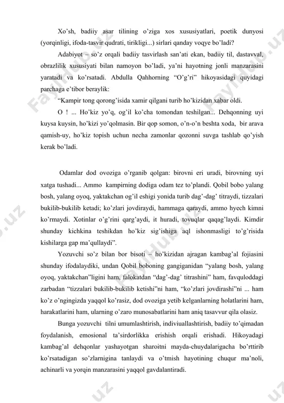 an “tizzalari bukilib-bukilib ketishi”ni ham, “ko’zlari jovdirashi”ni ... ham ko’z o’ngingizda yaqqol ko’rasiz, dod ovoziga yetib kelganlarning holatlarini ham, harakatlarini ham, ularning o’zaro munosabatlarini ham aniq tasavvur qila olasiz. bunga yozuvchi tilni umumlashtirish, indiviuallashtirish, badiiy to’qimadan foydalanish, emosional ta’sirdorlikka erishish orqali erishadi. hikoyadagi kambag’al dehqonlar yashayotgan sharoitni mayda-chuydalarigacha bo’rttirib ko’rsatadigan so’zlarnigina tanlaydi va o’tmish hayotining chuqur ma’noli, achinarli va yorqin manzarasini yaqqol gavdalantiradi. hikoyadagi barcha personajlarning tilini individuallashtirish orqali ularning qiyofasi konkretlashtiriladi. jumladan, “burunsiz ellikboshi”, “pang tovush”da “ho’kizing hyech qayoqqa ketmaydi, topiladi!” qabilida mensimasdan, o’zidan yoshi ancha ulug’ odamni sansirab gapirsa, bu fojiaga loqaydligini yaqqol ko’rsatsa, “amin chinchalog’ini ikkinchi bo’g’inigacha burniga tiqib kuladi”. “ - yo’qolmasdan ilgari bormidi? qanaqa ho’kiz edi? ola ho’kiz... yaxshi ho’kizmidi yo yomon ho’kizmidi? qo’sh mahali... yaxshi ho’kiz birov yetaklasa keta beradimi? bisotimda hyech narsa yo’q... - o’zi qaytib kelmasmikan? ... birov olib ketsa qaytib kela ber, deb qo’yilmagan ekanda! nega yig’lanadi? a? yig’lanmasin!”, - tarzida …