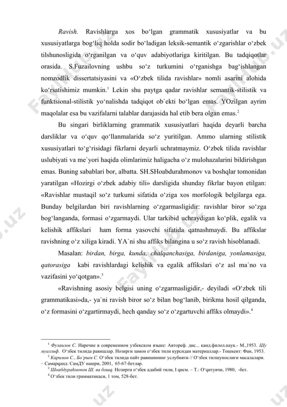 masalan: birdan, birga, kunda, chalqanchasiga, birdaniga, yonlamasiga, qatorasiga kabi ravishlardagi kelishik va egalik affikslari o‘z asl ma`no va vazifasini yo‘qotgan». «ravishning asosiy belgisi uning o‘zgarmasligidir,- deyiladi «o‘zbek tili grammatikasi»da,- ya`ni ravish biror so‘z bilan bog‘lanib, birikma hosil qilganda, o‘z formasini o‘zgartirmaydi, hech qanday so‘z o‘zgartuvchi affiks olmaydi». mana shu masala olimlarimizning ravishlar stilistikasini tahlil etishdan cho‘chishlariga sabab bo‘lgandir. buning ustiga ravishlarning ma`no anglatishi birmuncha aniq bo‘lib, sinonimik xususiyatlari ko‘zga kam tashlanadi. bu masalaning ikkinchi tomoni. ammo qanday mushkulliklar bo‘lishidan qat`iy nazar, o‘zbek tilidagi ravishlar stilistikasi xususida so‘z yuritish lozim va unga zaruriyat deb qaraymiz. ravishlardagi belgini, xususan harakatning belgisini ifoda etish xususiyati va bu jarayonda belgilarni darajalab ko‘rsatish imkoniyatining mavjudligi hamda buning natijasida vujudga kelgan sinonimik variantlar va uslublararo funktsional chegaralanishlar ushbu so‘z turkumining ham stilistik resurslari etarli darajada ekanligidan dalolat berali va bu resurslarni kelajakda tadqiqot ob`ekti sifatida o‘rganish dolzarb masala bo‘lib turadi. ravishlardagi ana shu o‘zgarmaslik uning qo‘llanishidagi …
