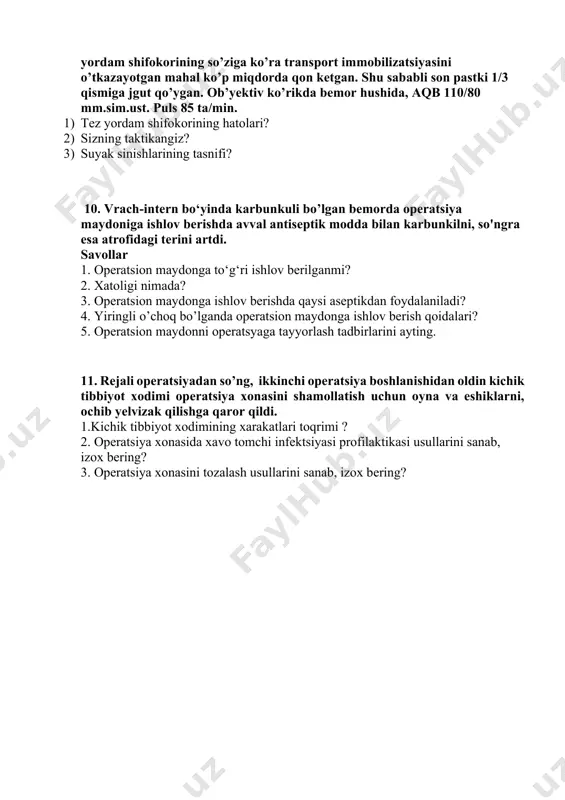 ng ochiq sinishi tashxisi bilan olib kelindi. anamnezidan 15 daqiqa avval fudbol maydonida jaroxat olgan, boldir suyagi singan. tez yordam shifokorining so’ziga ko’ra transport immobilizatsiyasini o’tkazayotgan mahal ko’p miqdorda qon ketgan. shu sababli son pastki 1/3 qismiga jgut qo’ygan. ob’yektiv ko’rikda bemor hushida, aqb 110/80 mm.sim.ust. puls 85 ta/min. 1) tez yordam shifokorining hatolari? 2) sizning taktikangiz? 3) suyak sinishlarining tasnifi? 10. vrach-intern bo‘yinda karbunkuli bo’lgan bemorda operatsiya maydoniga ishlov berishda avval antiseptik modda bilan karbunkilni, so'ngra esa atrofidagi terini artdi. savollar 1. operatsion maydonga to‘g‘ri ishlov berilganmi? 2. xatoligi nimada? 3. operatsion maydonga ishlov berishda qaysi aseptikdan foydalaniladi? 4. yiringli o’choq bo’lganda operatsion maydonga ishlov berish qoidalari? 5. operatsion maydonni operatsyaga tayyorlash tadbirlarini ayting. 11. rejali operatsiyadan so’ng, ikkinchi operatsiya boshlanishidan oldin kichik tibbiyot xodimi opеratsiya xonasini shamollatish uchun oyna va eshiklarni, ochib yеlvizak qilishga qaror qildi. 1.kichik tibbiyot xodimining xarakatlari toqrimi ? 2. opеratsiya xonasida xavo tomchi infеktsiyasi …