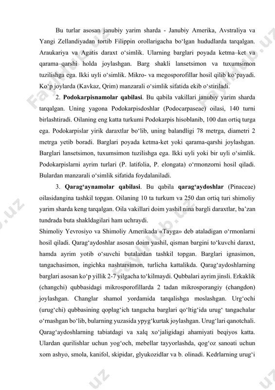 orollarigacha bo‘lgan hududlarda tarqalgan. araukariya va agatis daraxt o‘simlik. ularning barglari poyada ketma–ket va qarama–qarshi holda joylashgan. barg shakli lansetsimon va tuxumsimon tuzilishga ega. ikki uyli o‘simlik. mikro- va megosporofillar hosil qilib ko‘payadi. ko‘p joylarda (kavkaz, qrim) manzarali o‘simlik sifatida ekib o‘stiriladi. 2. podokarpisnamolar qabilasi. bu qabila vakillari janubiy yarim sharda tarqalgan. uning yagona podokarpisdoshlar (podocarpaseae) oilasi, 140 turni birlashtiradi. oilaning eng katta turkumi podokarpis hisoblanib, 100 dan ortiq turga ega. podokarpislar yirik daraxtlar bo‘lib, uning balandligi 78 metrga, diametri 2 metrga yetib boradi. barglari poyada ketma-ket yoki qarama-qarshi joylashgan. barglari lansetsimon, tuxumsimon tuzilishga ega. ikki uyli yoki bir uyli o‘simlik. podokarpislarni ayrim turlari (p. latifolia, p. elongata) o‘rmonzorni hosil qiladi. bulardan manzarali o‘simlik sifatida foydalaniladi. 3. qarag‘aynamolar qabilasi. bu qabila qarag‘aydoshlar (pinaceae) oilasidangina tashkil topgan. oilaning 10 ta turkum va 250 dan ortiq turi shimoliy yarim sharda keng tarqalgan. oila vakillari doim yashil nina bargli daraxtlar, ba’zan tundrada buta …