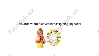 bolalarda vitaminlar yetishmasligining oqibatlari — PPTX