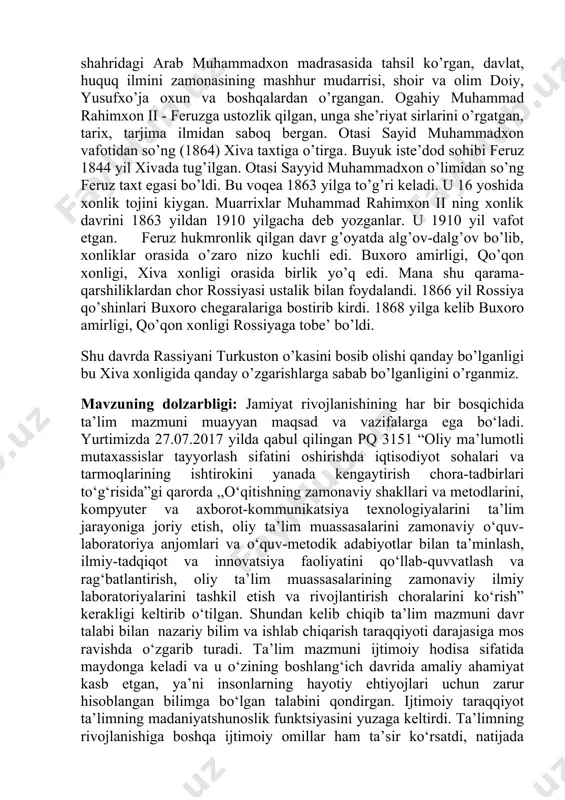 ni ta’lim jarayoniga joriy etish, oliy ta’lim muassasalarini zamonaviy o‘quv-laboratoriya anjomlari va o‘quv-metodik adabiyotlar bilan ta’minlash, ilmiy-tadqiqot va innovatsiya faoliyatini qo‘llab-quvvatlash va rag‘batlantirish, oliy ta’lim muassasalarining zamonaviy ilmiy laboratoriyalarini tashkil etish va rivojlantirish choralarini ko‘rish” kerakligi keltirib o‘tilgan. shundan kelib chiqib ta’lim mazmuni davr talabi bilan nazariy bilim va ishlab chiqarish taraqqiyoti darajasiga mos ravishda o‘zgarib turadi. ta’lim mazmuni ijtimoiy hodisa sifatida maydonga keladi va u o‘zining boshlang‘ich davrida amaliy ahamiyat kasb etgan, ya’ni insonlarning hayotiy ehtiyojlari uchun zarur hisoblangan bilimga bo‘lgan talabini qondirgan. ijtimoiy taraqqiyot ta’limning madaniyatshunoslik funktsiyasini yuzaga keltirdi. ta’limning rivojlanishiga boshqa ijtimoiy omillar ham ta’sir ko‘rsatdi, natijada hukmron sinflar umummadaniy va takomillashib boruvchi bilimga o‘z monopoliyasini o‘rnata boshladilar, aholining asosiy qatlamlari esa kundalik turmushda zarur bo‘ladigan amaliy bilimlarnigina egallaydilar. hozirgi kunda tarixni o’rganish orqali jamiyatning iqtisodiy ichtimoiy o’sishini o’quvchilarga tushuntiri mumkin. oldingi davrlarda abu ali ibn sino, mirzo ulug’bek, yan amos komenskiy, dmitriy konstantinovich ushinskiy, abdulla avloniy, …