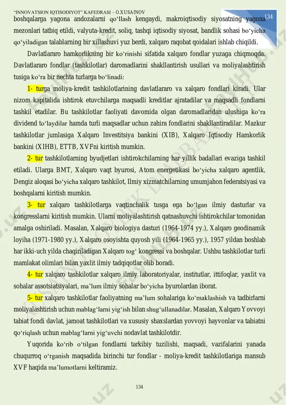 blari va majburiyatlari shaklidagi mulkchilik huquqlari savdosida namoyon bо‘ldi. tо‘rtinchidan, transmilliy korporatsiyalarning qо‘shma korxonalarni tashkil etish uchun xalqaro investitsiyalari va hamkorlik bitimlarida diversifikatsiya darajasi ortdi. bunda asosiy о‘zgarish sifatida tmklar va ularning turli mamlakatlardagi qо‘shma korxonalari sonining о‘sib borishini kо‘rish mumkin. 7.2. xalqaro moliya tashkilotlari va ularning xalqaro moliya munosabatlaridagi о‘rni jahon iqtisodiyotining integratsiyalashuv jarayonlarida xalqaro tashkilotlar rolini alohida e’tirof etish zarur. jahon savdo tashkiloti (jst), xalqaro valyuta fondi (xvf), jahon banki (jb), yevropa tiklanish va taraqqiyot banki (ettb), iqtisodiy hamkorlik va rivojlanish tashkiloti (ihrt), xalqaro mehnat tashkiloti (xmt) kabilarning xalqaro munosabatlarni tartibga solishdagi ahamiyati ortdi. texnologiyalar bо‘yicha, atrof-muhitni asrash, moliya institutlarining faoliyati, buxgalteriya hisobotlari, milliy statistika (milliy hisoblar tizimi) va “innovatsion iqtisodiyot” kafedrasi – o.xusainov 134 134 boshqalarga yagona andozalarni qо‘llash kengaydi, makroiqtisodiy siyosatning yagona mezonlari tatbiq etildi, valyuta-kredit, soliq, tashqi iqtisodiy siyosat, bandlik sohasi bо‘yicha qо‘yiladigan talablarning bir xillashuvi yuz berdi, xalqaro raqobat qoidalari ishlab chiqildi. davlatlararo hamkorlikning …