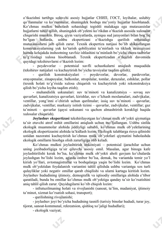 bu jarayonda malakali advokatlarning ishtirokini talab qiladi. texnik ekspertiza tabiiy-moddiy ko’rsatkichlar to’plami shaklida ifodalangan ko’chmas mulkning haqiqiy holatini va uning jismoniy eskirishini aniqlashga mo’ljallangan. ko’chmas mulk ob’yektlarining texnik ekspertizasini o’tkazishni tartibga soluvchi asosiy hujjatlar снип, гост, loyihalar, uslubiy qo’llanmalar va ko’rsatmalar, shuningdek boshqa me’yoriy hujjatlar hisoblanadi. ko’chmas mulkni baholash sohasidagi tegishli malakaga ega mutaxassislar hujjatlarni tahlil qilish, shuningdek ob’yektni ko’rikdan o’tkazish asosida xulosalar chiqarishi mumkin. biroq, qiyin vaziyatlarda, ayniqsa sud jarayonlari bilan bog’liq bo’lgan hollarda, ushbu ekspertizani o’tkazishga qurilish sohasidagi mutaxassislarni jalb qilish zarur. texnik ekspertiza natijasi bo’lib shikastlangan konstruksiyalarning yuk ko’tarish qobiliyatini ta’mirlash va tiklash strategiyasi hamda kelajakda inshootning xavfsiz ishlashini ta’minlash bo’yicha chora-tadbirlar to’g’risidagi xulosa hisoblanadi. texnik ekspertizadan o’tkazish davomida quyidagi tekshiruvlarni o’tkazish lozim: - poydevorlar – potentsial xavfli uchastkalarni aniqlash maqsadida (tekshiruv natijalari va kuchaytirish bo’yicha tavsiyalar taqdim qilish); - qurilish konstruksiyalari – poydevorlar, devorlar, pardevorlar, orayopmalar, zinapoyalar, balkonlar, stropilalar, tomlar, derazalar, eshiklar, pollar (texnik holati to’g’risida …