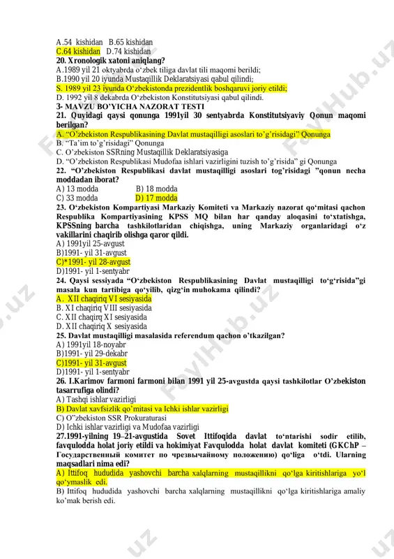 ilgan? a) 1990 yil mart b) 1990 yil 20 iyun c) 1991yil oktyabr d) 1990 yil iyun 16. qachon o‘zbekiston ssrning davlat tili haqida qonuni qabul qilindi? a) 1989-yil 21-oktabrda b) 1987-yil 10-mayda c) 1988-yil 10-sentabrda d)1990-yil 20-iyunda 17. 1990 yil baxorida qaysi davlatlar birinchilardan bo‘lib sobiq sssr tarkibi dan chiqib ketdi? a) latviya, litva, estoniya b) o‘zbekiston, qirg‘iziston, rossiya federatsiyasi c) rossiya federatsiyasi, ukraina, belorussiya d) qozog‘iston, gruziya, belorussiya. 18. i.a.karimovning “o‘zbekiston mustaqillikka erishish ostonasida “ kitobi . . . davrni o‘z ichiga oladi. a. 1989 yilning 24 martidan 1992 yilning 4 yanvariga qadar v. 1989 yilning 24 iyunidan 1992 yilning 4 yanvariga qadar s. 1989 yilning 24 iyunidan 1991 yilning 29 dekabriga qadar d. 1989 yilning 24 iyunidan 1992 yilning 2 yanvariga qadar 19. konstitutsiya loyihasini tayyorlash bo’yicha komissiya nechta kishidan iborat bo’lgan? a.54 kishidan b.65 kishidan c.64 kishidan d.74 kishidan 20. xronologik xatoni aniqlang? a.1989 yil 21 …