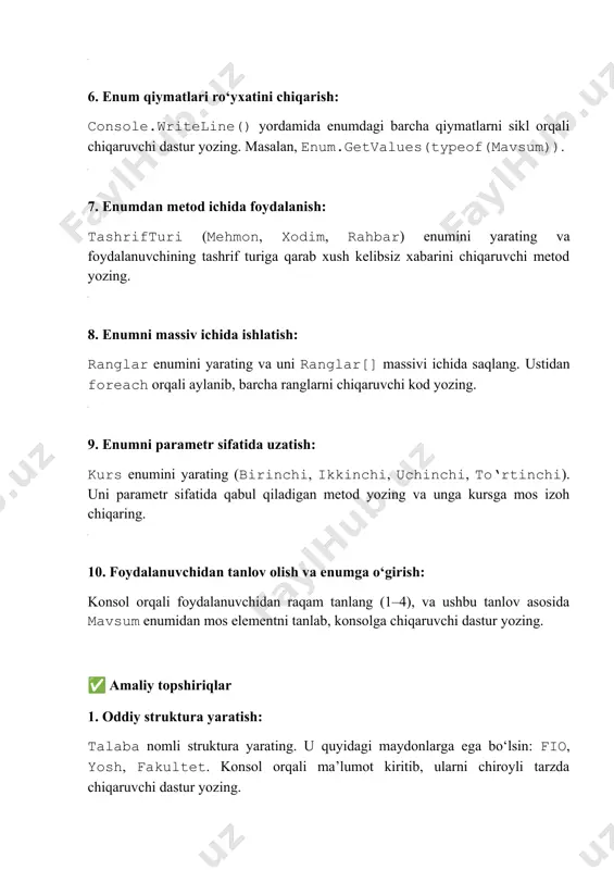 sh: 3 ta mashina haqidagi ma’lumotni struktura yordamida massiv shaklida saqlang (model, yili, narxi). har birini foreach orqali konsolga chiqaring. 5. struktura ichida metod yozish: nuqta nomli struktura yarating (x, y) va ichiga chopet() nomli metod yozing. bu metod koordinatalarni ekranga chiqaradi. 6. list bilan ishlash: ishchi nomli struktura yarating. list yaratib, foydalanuvchidan ma’lumot olib to‘ldiring. so‘ng xodimlar ro‘yxatini ekranga chiqaring. 7. inkapsulyatsiya (get/set) qo‘llash: telefon strukturasini yarating. u model va narx xususiyatlariga ega bo‘lsin. bu xususiyatlarni get/set orqali boshqaring va foydalanuvchi kiritgan qiymatlar asosida to‘ldiring. 8. struktura obyektlarini metod orqali qabul qilish: student nomli struktura yarating. chiqar(student s) metodini yozing, bu metod struktura obyektini parametr sifatida qabul qilib, ma’lumotlarni konsolga chiqaradi. 9. statik maydonlardan foydalanish: hisoblagich nomli struktura yarating. unda public static int maxqiymat = 1000 maydoni bo‘lsin. uni konsolda chaqirib, chiqaring. 10. konstruktor va metodni birgalikda qo‘llash: film nomli struktura yarating (nomi, janri, davomiyligi). parametrli konstruktor yozing va …