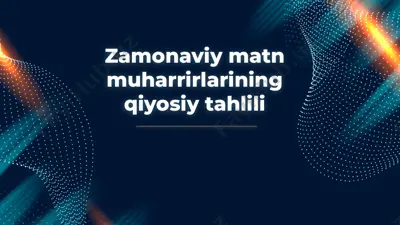 zamonaviy matn muharrirlarining qiyosiy tahlili — PPTX