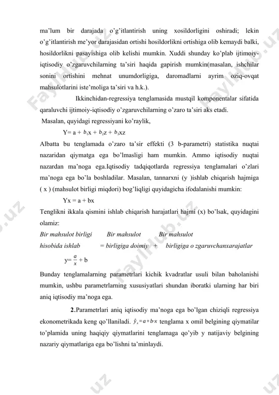 nat unumdorligiga, daromadlarni ayrim oziq-ovqat mahsulotlarini iste’moliga ta’siri va h.k.). ikkinchidan-regressiya tenglamasida mustqil komponentalar sifatida qaraluvchi ijtimoiy-iqtisodiy o’zgaruvchilarning o’zaro ta’siri aks etadi. masalan, quyidagi regressiyani ko’raylik, y= a +x +z +xz albatta bu tenglamada o’zaro ta’sir effekti (3 b-parametri) statistika nuqtai nazaridan qiymatga ega bo’lmasligi ham mumkin. ammo iqtisodiy nuqtai nazardan ma’noga ega.iqtisodiy tadqiqotlarda regressiya tenglamalari o’zlari ma’noga ega bo’la boshladilar. masalan, tannarxni (y )ishlab chiqarish hajmiga ( x ) (mahsulot birligi miqdori) bog’liqligi quyidagicha ifodalanishi mumkin: yx = a + bx tenglikni ikkala qismini ishlab chiqarish harajatlari hajmi (x) bo’lsak, quyidagini olamiz: bir mahsulot birligi bir mahsulot bir mahsulot hisobida ishlab = birligiga doimiy + birligiga o zgaruvchanxarajatlar y= + b bunday tenglamalarning parametrlari kichik kvadratlar usuli bilan baholanishi mumkin, ushbu parametrlarning xususiyatlari shundan iboratki ularning har biri aniq iqtisodiy ma’noga ega. 2.parametrlari aniq iqtisodiy ma’noga ega bo’lgan chiziqli regressiya ekonometrikada keng qo’llaniladi. tenglama x omil belgining qiymatilar to’plamida …
