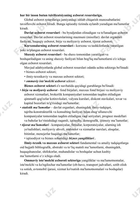 yotlar, ko‘ngilochar va dam olish markazlari, turistik xizmat ko‘rsatish byurolari va boshqalar); shuni ta'kidlash kerakki, zamonaviy axborot texnologiyalari inson faoliyatining turli sohalaridan turli xil ma'lumotlarni qayta ishlaydigan tizimlarga birlashtirilishi mumkin. 5. butun insoniyat sivilizatsiyasining axborot birligi shakllanmoqda. yagona axborot maydoni - bu yagona prinsiplar asosida va umumiy qoidalar asosida ishlaydigan, tashkilotlar va fuqarolarning axborotga boʻlgan oʻzaro hamkorligini taʼminlaydigan, shuningdek, ularning axborotga boʻlgan ehtiyojini qondiruvchi maʼlumotlar bazalari va maʼlumotlar banklari, ularni yuritish va ulardan foydalanish texnologiyalari, axborot- telekommunikatsiya tizimlari va tarmoqlari majmuidir. yagona axborot maydoni quyidagi asosiy komponentlardan iborat: • tegishli axborot tashuvchilarda qayd etilgan ma'lumotlar, ma'lumotlar va bilimlarni o'z ichiga olgan axborot resurslari ; • yagona axborot makonining ishlashi va rivojlanishini, xususan, axborotni to‘plash, qayta ishlash, saqlash, tarqatish, qidirish va uzatishni ta’minlovchi tashkiliy tuzilmalar ; • fuqarolar va tashkilotlar o'rtasidagi axborot o'zaro aloqasi vositalari , ularga tegishli axborot texnologiyalari, shu jumladan dasturiy-texnik vositalar hamda tashkiliy-me'yoriy hujjatlar asosida axborot resurslaridan foydalanish …