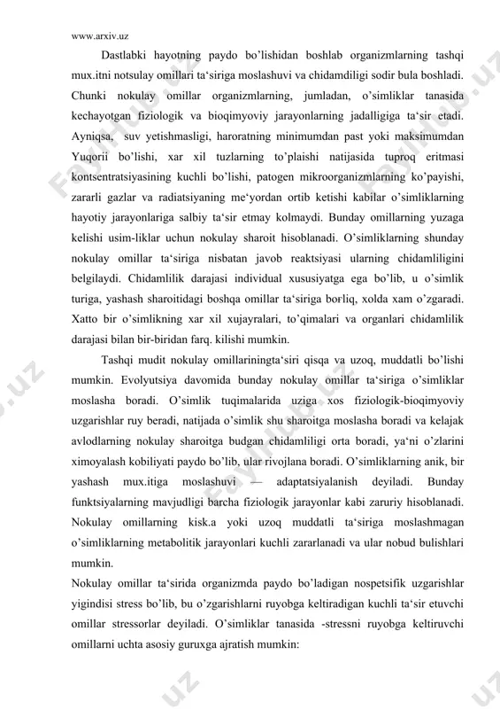 nday funktsiyalarning mavjudligi barcha fiziologik jarayonlar kabi zaruriy hisoblanadi. nokulay omillarning kisk.a yoki uzoq muddatli ta‘siriga moslashmagan o’simliklarning metabolitik jarayonlari kuchli zararlanadi va ular nobud bulishlari mumkin. nokulay omillar ta‘sirida organizmda paydo bo’ladigan nospetsifik uzgarishlar yigindisi stress bo’lib, bu o’zgarishlarni ruyobga keltiradigan kuchli ta‘sir etuvchi omillar stressorlar deyiladi. o’simliklar tanasida -stressni ruyobga keltiruvchi omillarni uchta asosiy guruxga ajratish mumkin: fizik — suv yetishmasligi yoki ortikligi, yoruғlik va xaroratlar- ning uzgarishi, radiofaol nurlar va mexanik ta‘sirlar. kimyoviy — xar xil tuzlar, gazlar, gerbitsidlar, fungitsidlar, sanoat chikindilari va boshqalar. biologik — shikastlovchi xasharotlar, patogen mikroorganizm- lar, parazitlar, boshqa o’simliklar bilan raqobat va boshqalar. o’simliklarning stressorlar ta‘siriga chidamliligi o’sish va ri-vojlanish bosqichlarida xar xil bo’ladi. tinim davrida ularning chidamliligi eng yukrri bo’ladi. eng chidamsizlik — o’simliklarning .yosh maysalarida kuzatiladi. keyinchalik o’simliklarning o’sish va rivojlanishi bilan bir katorda ularning chidamlilik darajasi ham to pishib yetilish bosqichigacha ortib boradi. ammo o’simliklarning gullash fazasi, ayniqsa, gametalarning …
