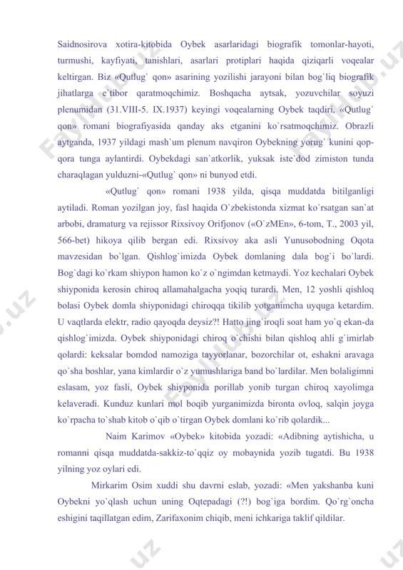 protiplari haqida qiziqarli voqealar keltirgan. biz «qutlug` qon» asarining yozilishi jarayoni bilan bog`liq biografik jihatlarga e`tibor qaratmoqchimiz. boshqacha aytsak, yozuvchilar soyuzi plenumidan (31.viii-5. ix.1937) keyingi voqealarning oybek taqdiri, «qutlug` qon» romani biografiyasida qanday aks etganini ko`rsatmoqchimiz. obrazli aytganda, 1937 yildagi mash`um plenum navqiron oybekning yorug` kunini qop-qora tunga aylantirdi. oybekdagi san`atkorlik, yuksak iste`dod zimiston tunda charaqlagan yulduzni-«qutlug` qon» ni bunyod etdi. «qutlug` qon» romani 1938 yilda, qisqa muddatda bitilganligi aytiladi. roman yozilgan joy, fasl haqida o`zbekistonda xizmat ko`rsatgan san`at arbobi, dramaturg va rejissor rixsivoy orifjonov («o`zmen», 6-tom, t., 2003 yil, 566-bet) hikoya qilib bergan edi. rixsivoy aka asli yunusobodning oqota mavzesidan bo`lgan. qishlog`imizda oybek domlaning dala bog`i bo`lardi. bog`dagi ko`rkam shiypon hamon ko`z o`ngimdan ketmaydi. yoz kechalari oybek shiyponida kerosin chiroq allamahalgacha yoqiq turardi. men, 12 yoshli qishloq bolasi oybek domla shiyponidagi chiroqqa tikilib yotganimcha uyquga ketardim. u vaqtlarda elektr, radio qayoqda deysiz?! hatto jing`iroqli soat ham yo`q ekan-da qishlog`imizda. …