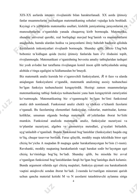 boshqacha aytganda, a to‘plamni biror sonli to‘plamga akslantirish mumkinmi?quyidagi savolni ham qo‘yish mumkin: argumentning ma’lum ma’noda yetarlicha yaqin qiymatlariga funksiyaning istalgancha yaqin qiymatlari mos kelishi uchun nima ishlar qilish zarur? ravshanki, so‘ngi xossa juda muhim. agar a to‘plamda uning elementlari yaqinligini aniqlaydigan qoida yoki limitga o‘tish amalini aniqlaydigan qoida berilgan bo‘lsa, u holda a to‘plamni funksiyaning aniqlanish sohasi deb qarash maqsadga muvofiq bo‘ladi. 1-rasm 2-rasm ushbu qo‘llanmaning maqsadi, birinchidan elementlari orasida masofa tushunchasi kiritilgan to‘plamlarni (metrik fazolar, normalangan fazolar), ikkinchidan fazolarni sonlar o‘qiga akslantirishlar (funksionallar) ning va fazoni fazoga akslantirishlar (operatorlar) ning xossalarini o‘rganishdan iborat. kelgusida uzluksiz funksional uzluksiz funksiyalarga xos bo‘lgan ko‘pgina xossalarga ega, operatorlar esa funksiya tushunchasining eng zamonaviy, eng umumiy umumlashmasi ekanligini ko‘ramiz. funksional analiz matematikaning alohida bo‘limi sifatida xviii asrning oxiri va xix asr boshlarida shakllana boshladi. funksional analizga doir dastlabki ilmiy ishlar italyan matematigi volterra, fransuz matematigi puankare va nemis matematigi gilbertga taalluqlidir. metrik fazo …