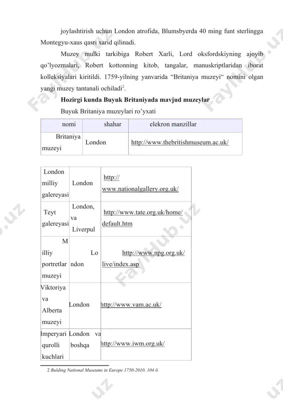 //www.natgalscot.ac.uk/ shotlandiya milliy galereyasi edinburg http://www.natgalscot.ac.uk/ qirollik qurollar palatasi lids tabiiy tarix muzeyi london http://www.nhm.ac.uk/ sherlok xolms muzeyi london http://www.sherlock-holmes.co.uk/ tauer london http://www.sherlock-holmes.co.uk/ madam tyusso muzeyi london sherlok xolms muzeyi. london shahrida joylashgan mashhur izquvar sherlok xolmsning muzeyi mashhur muzeylar qatorida hisoblanadi. kitobxonlar u haqida detektiv asarlar o’qishni yoqtirishadi. chunki u aql bovar qilmas jinoyatlarni ham fosh etadi va barchani lol qoldiradi. hozirgi kunda u haqida ko’plab filmlar suratga olingan bo’lib, tomoshabinlar e’tiborini qozonmoqda. londondagi madam tyusso muzeyi. london shahrida joylashgan ushbu muzeyda 400 dan ortiq figuralar va portretlar joylashgan. u yerda joylashgan figuralar huddi tirikdek, ba’zilar uni haqiqiy emasligiga ishonishmaydi. muzeyga yiliga 2,5 million tomoshabinlar tashrif buyuradi. ular hech qachon yuzma-yuz ko’rmagan mashhur odamlar bilan suratga tushishlari mumkin. muzeydagi eksponatlarga tegish mumkin. u shunday mashhurki, yaqinda aqshda filiali ochilgan. nyu-york va las-vegas shaharlaridagi filiallarida amerikaning barcha mashhur insonlarini ko’rish mumkin. yana gollandiya va gonkongda filiallari ham bor. london dengiz …