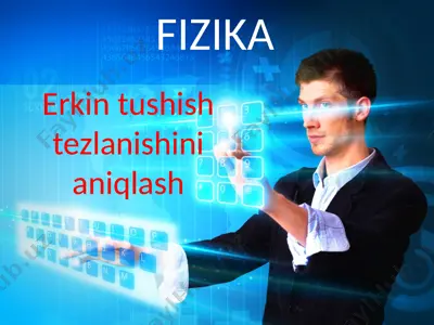 erkin tushish tezlanishini aniqlash — PPTX