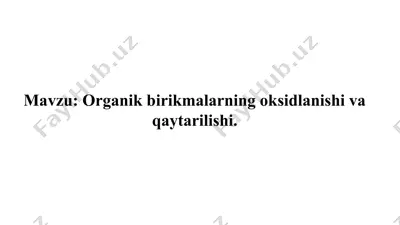 organik birikmalarning oksidlanishi va qaytarilishi — PPTX