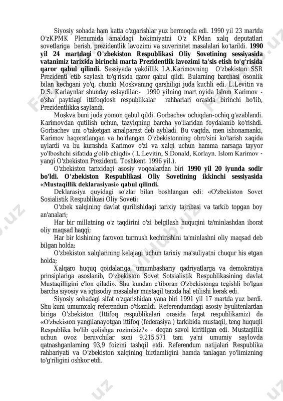 an mustahkamlash tarafdorimiz», deb ta'kidlashi o'zbekiston o'ziga mustaqillik yo'lini tanlaganini yana bir bor ko'rsatdi. ittifoqda esa «buyuk rus shovinizmi», qog'ozbozlik, byurokratik tartib, turli xil iqtisodiy va ijtimoy cheklovlar o'z natijalarini ko'rsatib mamlakat og'ir ahvolga kelib qoldi. sssr hukumati inqirozdan chiqish yo'lini topa olmas, xalqning esa turmush darajasi xavfli darajada pasayib bormoqda edi. xalq orasida ishonchsizlik kayfiyati vujudga kelib, hukumatning obro'si tushib ketdi. o'zbekistonda esa ittifoqdan farqli iqtisodiga oid muhim tadbirlar amalga oshirilmoqda edi. 1989 yil 25 noyabrda bo'lib o'tgan o'zbekiston ssr oliy soveti sessiyasida «o'zbekiston ssrni iqtisodiy- ijtimoiy rivojlantirishning 1990 yilgi davlat rejasi to'g'risida»gi masalaning muhokama qilinishi ham shundan dalolat beradi. siyosiy sohada ham katta o'zgarishlar yuz bermoqda edi. 1990 yil 23 martda o'zkpmk plenumida amaldagi hokimiyatni o'z kpdan xalq deputatlari sovetlariga berish, prezidentlik lavozimi va suverinitet masalalari ko'tarildi. 1990 yil 24 martdagi o'zbekiston respublikasi oliy sovetining sessiyasida vatanimiz tarixida birinchi marta prezidentlik lavozimi ta'sis etish to'g'risida qaror qabul qilindi. …