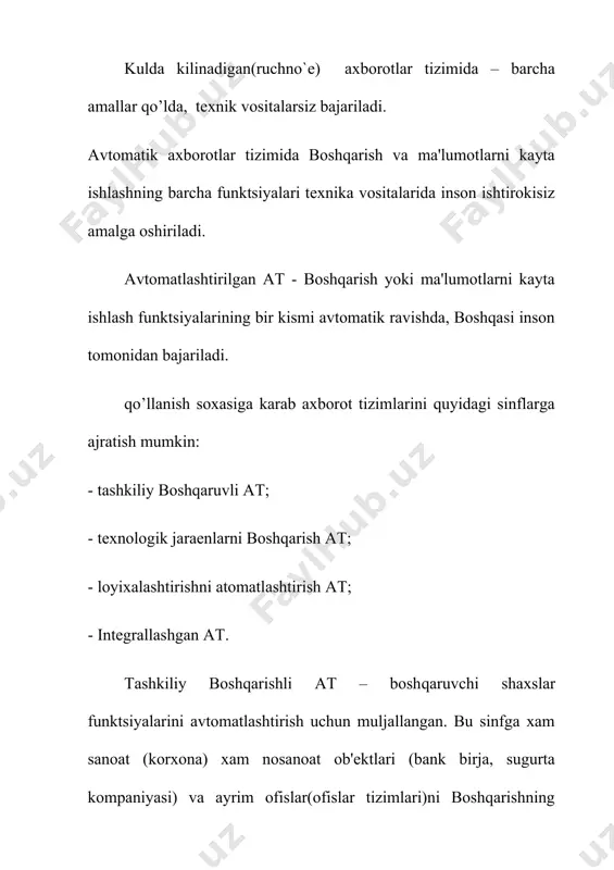 day axborot tizimlarining vazifasi - tashkilotlarga yangi ma'lumotlarni intеgratsiyalash va kogoz xujjatlarni kayta ishlashga yordam bеrishdir. sanoat jamiyati axborot jamiyatiga aylanib borar ekan, iktisodiyot maxsuldorligi borgan sayin bu tizimlar rivojlanishi darajasiga boglik bula boradi. bunday tizimlar ayniksa ishchi stantsiyalar va ofis tizimlari kurinishda bugungi kunda biznеsda eng tеz rivojlanmokda. tashkiliy boshqarishning at - shaxslar funktsiyalarini avtomatlashtirish uchun muljallangan tizim. taqdim etish usuliga ko’ra axborot - matn, jadval, matritsa, grafik va dinamik katorlarga bulinadi. matn axboroti eng kup rasmiylashtirilgandir, shu bois uni kayta ishlash uchun ќozirgi paytda gipеrmatn dastur tizimi kurinishida maxsus dasturiy vositalar kullanilmokda. bunday tizimlar matn ќujjatlar ma'lumot bazasini yaratish, yuritish va foydalanish uchun muljallangan. axborot o’zining barkarorligiga kura - o’zgaruvchan, shartli-doimiy va doimiyga bulinadi. o’zgaruvchan axborot ob'еktlar ishlashining mikdoriy va sifat xususiyatlarini aks ettiradi. shartli-doimiy va doimiy axborotlar muxitning doimiy ulchamini aks ettiridi, shu bois ular o’zok vakt mobaynida o’zgarmas bo’lib koladi. avtotaxrirlagich - matnni kiritish jarayonida ayrim …