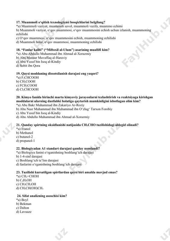 ol b) methanol c) butanol-2 d) propanol-1 22. biologiyadan a1 standart darajasi qanday nomlandi? *a) biologiya fanini o‘rganishning boshlang‘ich darajasi b) 1-4-sinf darajasi c) boshlang‘ich ta’lim darajasi d) fanlarini o‘rganishning boshlang‘ich darajasi 23. tuzilishi kursatilgan spirtlardan qaysi biri amalda mavjud emas? *a) ch2=choh b) c6h5oh c) ch3ch2oh d) ch3ch(oh)ch3 24. sifat analizning asoschisi kim? *a) boyl b) bekman c) dalton d) lavuaze 25. qaysi olim kimyoviy moddalarni tozalashda ilk bor kristallash va filtrlash usullarni qo‘llagan? *a) xalid ibn azid b) jobir ibn xayon c) abu ar roziy d) abu mansur 26. alkimyo ko‘zgusi asari qachon va kim tomonidan yozilgan *a) albert velikiy, 1313 y b) rojer bekon, 1265 y c) roymond lulliy, 1187 y d) bertold shvars 1347 y 27. pristli kislorodni qanday atagan? *a) deflogistonlangan havo b) o‘rmon gazi c) olovli havo d) yonuvchan havo 28. kimyo tarixida birinchi marta qaysi olim moddalarni 3 qismga bo‘lgan? *a) abu bakr …