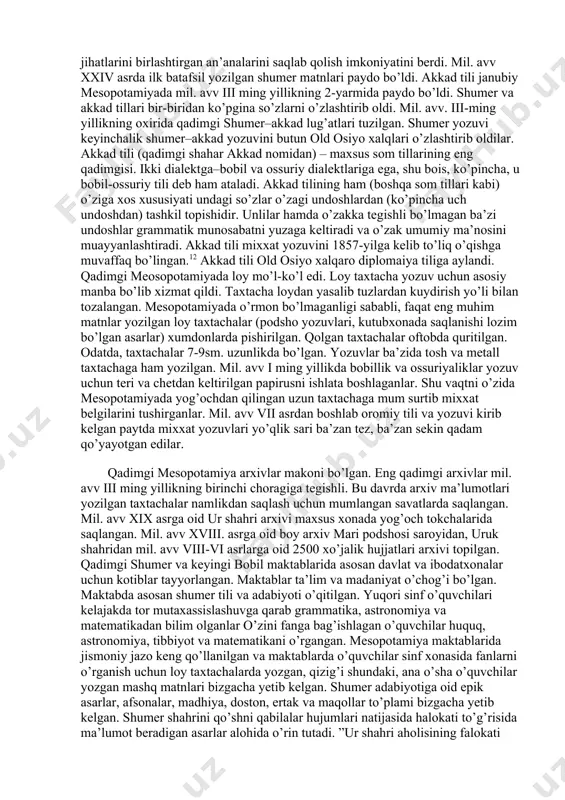 r madaniyatining ilk o’choqlaridan biri. bu madaniyatning ilk asoschilaridan biri shumerlar bo’lib, ularning yutuqlarini bobilliklar va ossuriyaliklar o’zlashtirib, davom ettirdilar va rivojlantirdilar. mesopotamiya madaniyatining manbalari mil. avv iv ming yillikda shaharlar paydo bo’lishi bilan boshlandi. uning uzoq yashash davrida o’ziga xos ichki birlik, an’analarni merosiyligi, uni unsurlarining ajralmas aloqasi saqlanib qoldi. mesopotamiya madaniyatining boshlang’ich davri o’ziga xos yozuvning shakllanishi bilan belgilanadi. keyinchalik bu yozuv mixxatga aylanadi. mil. avv iv-iii ming yilliklarda shumer yozuvi paydo bo’ldi. taxminlarga ko’ra, bu yozuv shumerlar mesopotamiyaga kelganga qadar noma’lum xalq tomonidan kashf qilingan. shumerlar bu yozuvni sivilizasiya xizmatiga qo’ydilar. mixxat qadimda old osiyoda qo’llanilgan ponachalarga o’xshash chiziqcha (belgi)larni loy taxtachalarga o’yib tushirishdan iborat ideografik yozuv turi, mil. avv iii ming yillik boshlarida shumerlar tomonidan yaratilgan. bunda ayrim buyumlar va umumiy tushunchalarning nomi rasmlar bilan ifodalangan va dastlab shumer yozuvi piktografik shaklda alohida buyumlar, tasvirlar tarzida ifodalangan. piktografiya juda sodda bo’lib, haqiqiy yozuv emas, u so’zlarni …
