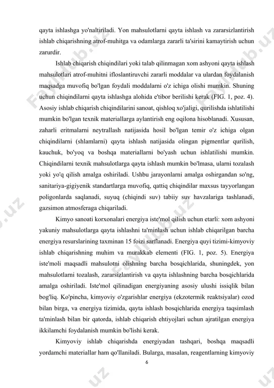 n ishlatilishi mumkin. chiqindilarni texnik mahsulotlarga qayta ishlash mumkin bo'lmasa, ularni tozalash yoki yo'q qilish amalga oshiriladi. ushbu jarayonlarni amalga oshirgandan so'ng, sanitariya-gigiyenik standartlarga muvofiq, qattiq chiqindilar maxsus tayyorlangan poligonlarda saqlanadi, suyuq (chiqindi suv) tabiiy suv havzalariga tashlanadi, gazsimon atmosferaga chiqariladi. kimyo sanoati korxonalari energiya iste'mol qilish uchun etarli: xom ashyoni yakuniy mahsulotlarga qayta ishlashni ta'minlash uchun ishlab chiqarilgan barcha energiya resurslarining taxminan 15 foizi sarflanadi. energiya quyi tizimi-kimyoviy ishlab chiqarishning muhim va murakkab elementi (fig. 1, poz. 5). energiya iste'moli maqsadli mahsulotni olishning barcha bosqichlarida, shuningdek, yon mahsulotlarni tozalash, zararsizlantirish va qayta ishlashning barcha bosqichlarida amalga oshiriladi. iste'mol qilinadigan energiyaning asosiy ulushi issiqlik bilan bog'liq. ko'pincha, kimyoviy o'zgarishlar energiya (ekzotermik reaktsiyalar) ozod bilan birga, va energiya tizimida, qayta ishlash bosqichlarida energiya taqsimlash ta'minlash bilan bir qatorda, ishlab chiqarish ehtiyojlari uchun ajratilgan energiya ikkilamchi foydalanish mumkin bo'lishi kerak. kimyoviy ishlab chiqarishda energiyadan tashqari, boshqa maqsadli yordamchi materiallar ham qo'llaniladi. bularga, …