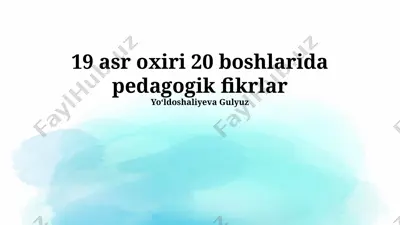 19 asr oxiri 20 boshlarida pedagogik fikrlar — PPTX