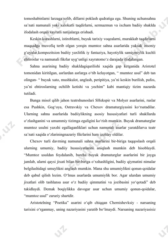 umuylikni anglash mumkin. mana shu umumiylikni qonun-qoidalar deb qabul qilish lozim. o‘lmas asarlarda umumiylik bor. agar ulardan umumiy jixatlari olib tashlansa asar o‘z badiiy qimmatini va jozibasini yo‘qotadi” deb takidlaydi. demak boqiylikka davogar asar uchun umumiy qonun-qoidalar, “mumtoz usul” zaruriy shartdir. aristotelning “poetika” asarini o‘qib chiqqan chernishevksiy - narsaning tarixini o‘rganmay, uning nazariyasini yaratib bo‘lmaydi. narsaning nazariyasisiz uning tarixi xaqida fikr aytish mumkin emas. chunki bu tarixning ahamiyatini va chegarasini nazariyasizaniqlab bo‘lmaydi, degan xulosaga keladi. “poetika” ning o‘zbek tiliga tarjimasi ilk bor1980 yilda maxkam maxmudov tomonidan amalga oshirildi. olim bu asarni magistrlar uchun ahamiyatini his qilib, 2004 yili “poetika” ga. “axloqi qabr” ni qo‘shib, to‘ldirilgan xolda taqdim qildi. aristotelning nazariy harashlari ziyoliylar uchun zarurligini anglab yetgan tarjimon 2011 yili “poetika”, “axloqi qabr” va “ritorika”ning birqismini nashrdan chiqardi. atigi 500 nusxada nashr qilingan bu kitobga bugun yanada katta extiyoj seziladi. chunki unda ”mumtoz usul” qoidalari mavjud. agar yosh dramaturg “mumtoz usul” …