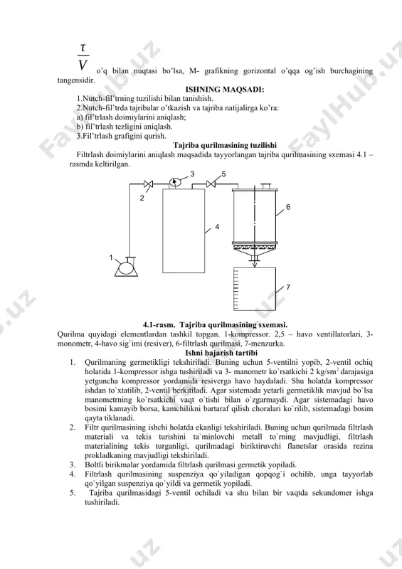 sh; b) fil’trlash tezligini aniqlash. 3.fil’trlash grafigini qurish. tajriba qurilmasining tuzilishi filtrlash doimiylarini aniqlash maqsadida tayyorlangan tajriba qurilmasining sxemasi 4.1 – rasmda keltirilgan. 1 2 3 4 5 6 7 4.1-rasm. tajriba qurilmasining sxemasi. qurilma quyidagi elementlardan tashkil topgan. 1-kompressor. 2,5 – havo ventillatorlari, 3-monometr, 4-havo sig`imi (resiver), 6-filtrlash qurilmasi, 7-menzurka. ishni bajarish tartibi 1. qurilmaning germetikligi tekshiriladi. buning uchun 5-ventilni yopib, 2-ventil ochiq holatida 1-kompressor ishga tushiriladi va 3- manometr ko`rsatkichi 2 kg/sm2 darajasiga yetguncha kompressor yordamida resiverga havo haydaladi. shu holatda kompressor ishdan to`xtatilib, 2-ventil berkitiladi. agar sistemada yetarli germetiklik mavjud bo`lsa manometrning ko`rsatkichi vaqt o`tishi bilan o`zgarmaydi. agar sistemadagi havo bosimi kamayib borsa, kamchilikni bartaraf qilish choralari ko`rilib, sistemadagi bosim qayta tiklanadi. 2. filtr qurilmasining ishchi holatda ekanligi tekshiriladi. buning uchun qurilmada filtrlash materiali va tekis turishini ta`minlovchi metall to`rning mavjudligi, filtrlash materialining tekis turganligi, qurilmadagi biriktiruvchi flanetslar orasida rezina prokladkaning mavjudligi tekshiriladi. 3. boltli birikmalar yordamida …