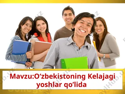 o‘zbekistoning kelajagi yoshlar qo’lida. — PPTX